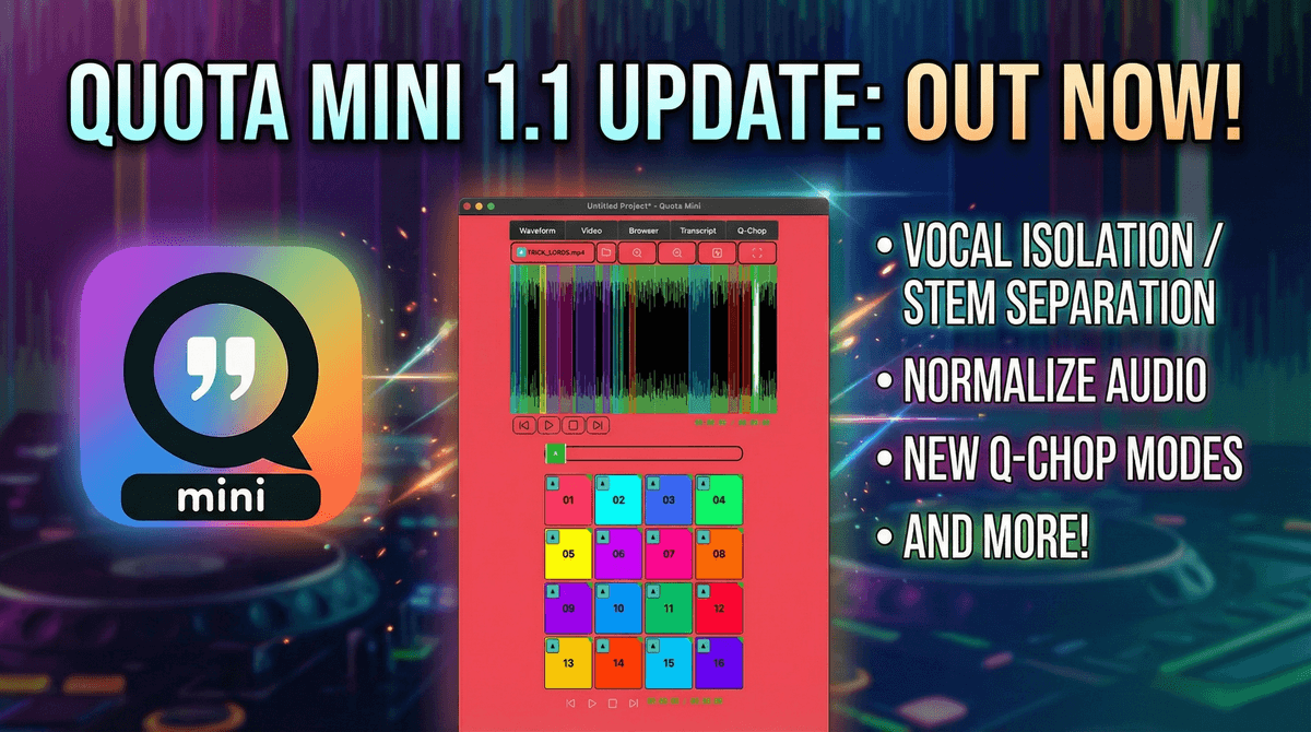 Quota Mini 1.1 Is Live: Isolate Vocals, New Chop Modes & Critical Fixes